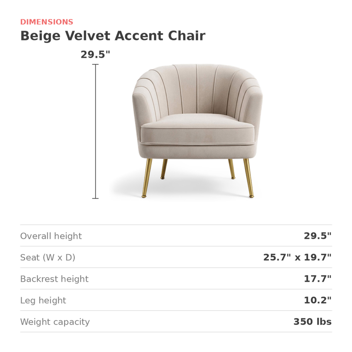Beige velvet accent chair dimensions: 29.5 in height, 25.7 by 19.7 in seat (dimensions)