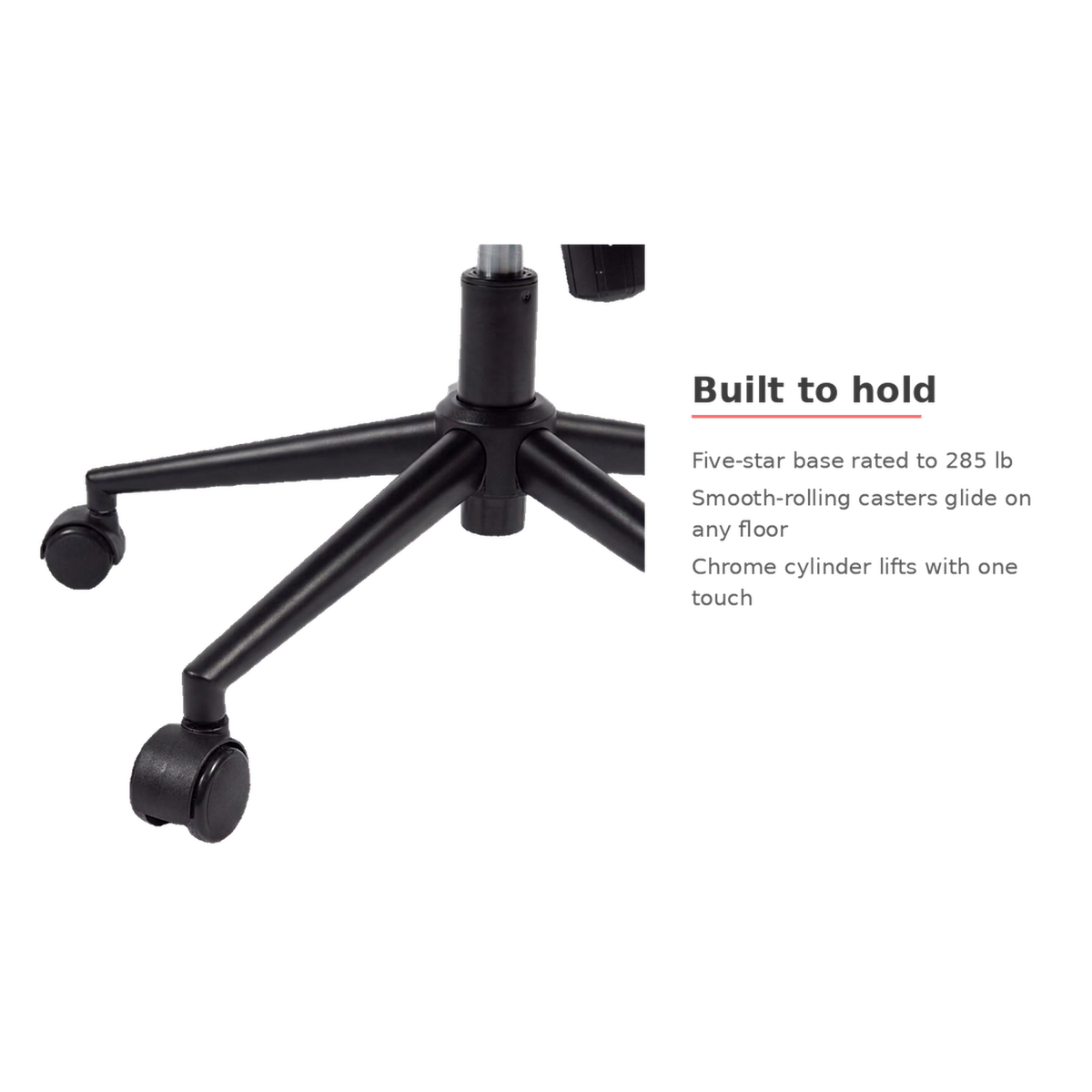 Base capacity card: five-star base rated to 285 lb with smooth-rolling casters