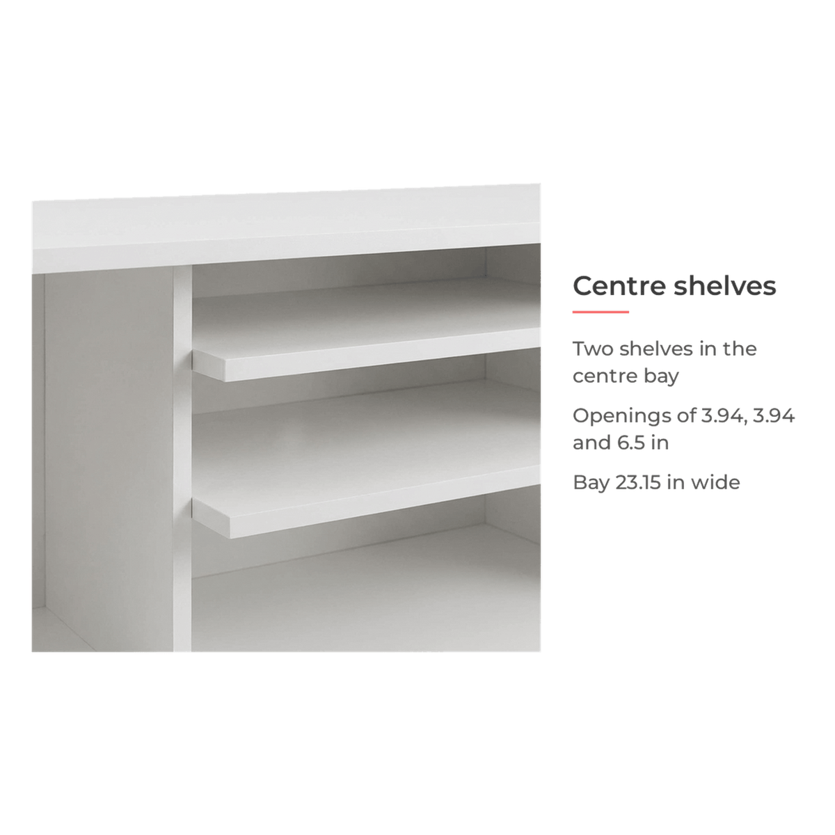 Centre shelf openings card for the white TV stand (feature callout)
