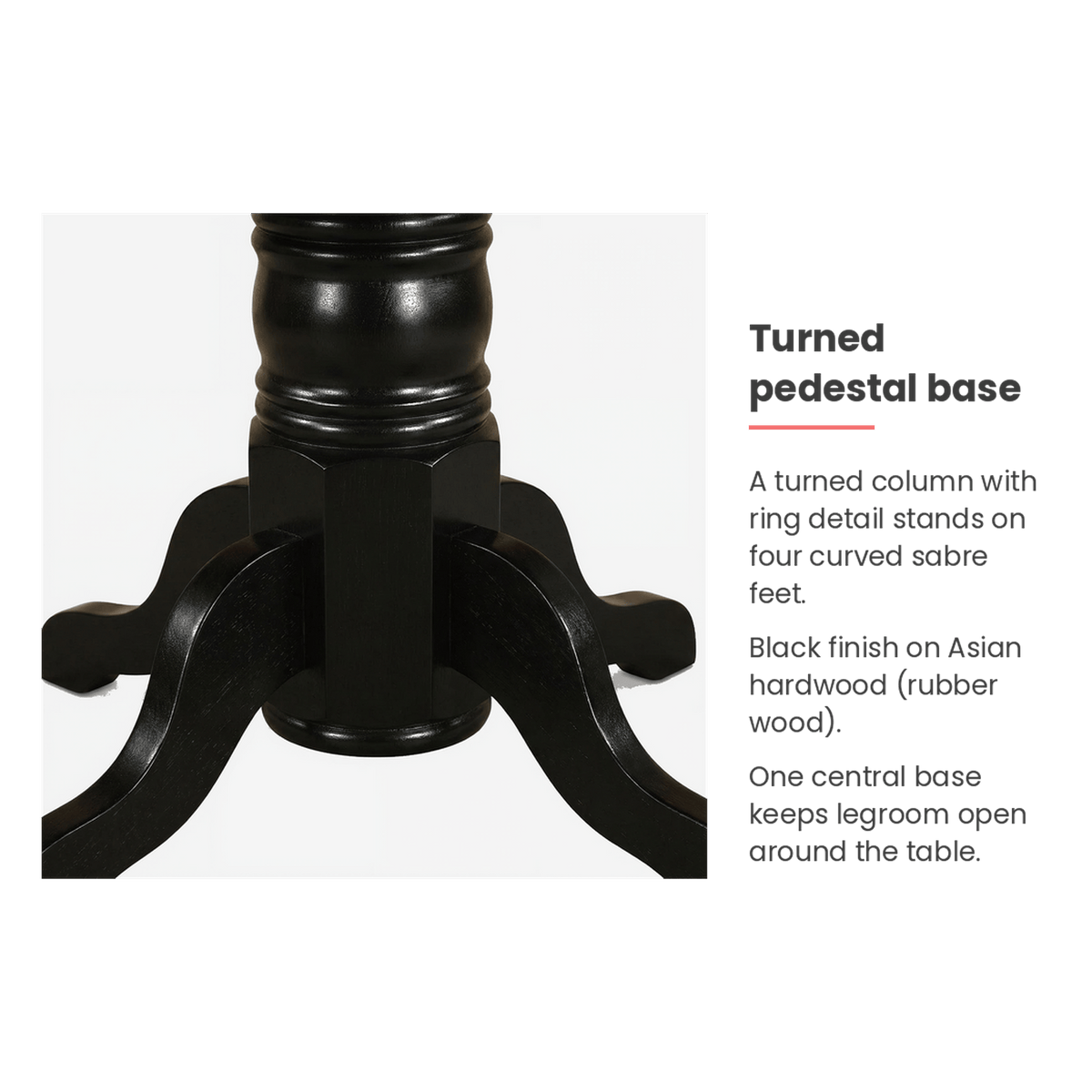 Kitchen table turned pedestal base specifications (feature callout)