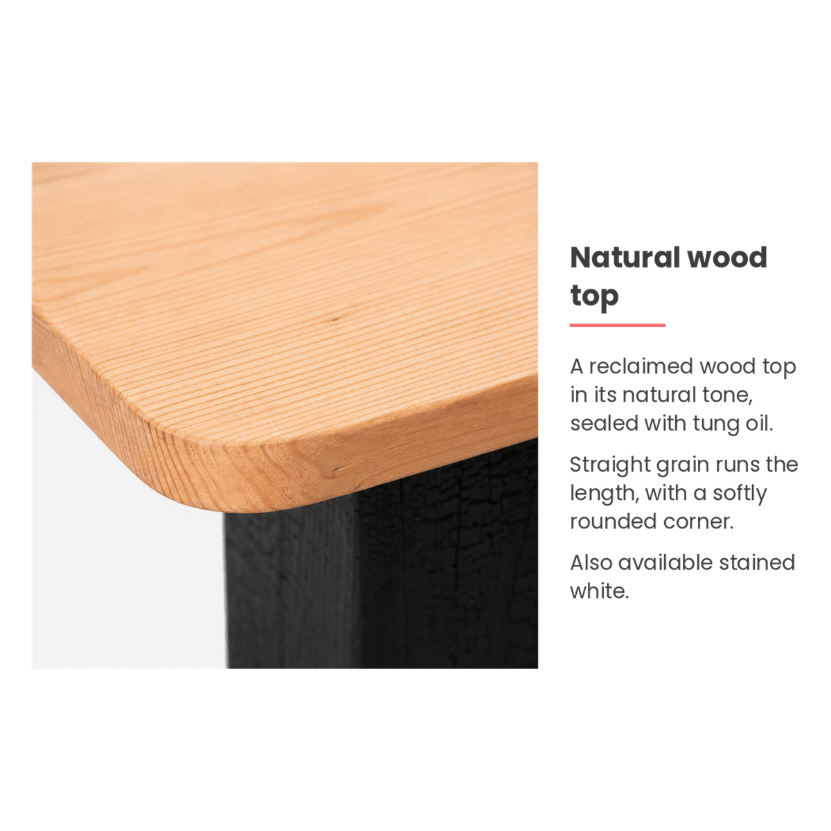 Natural reclaimed wood top sealed with tung oil (feature callout)