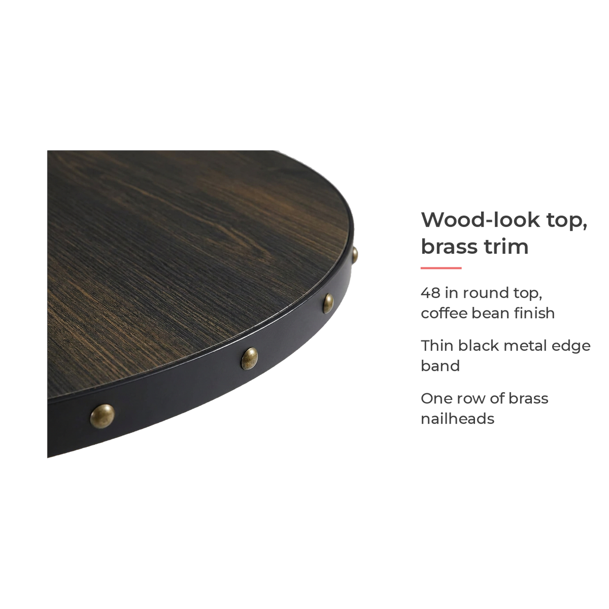 Spec card on the 48 inch coffee bean wood-look top and its brass nailhead rim (feature callout)